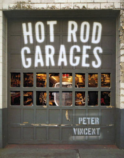 Hot Rod Garages by Peter Vincent